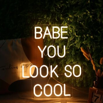 BABE YOU LOOK SO COOL Neon Sign