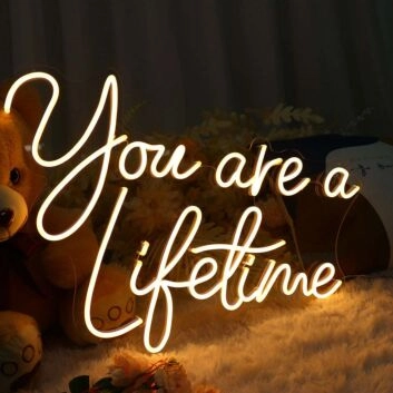 You Are A Liketime Neon Sign