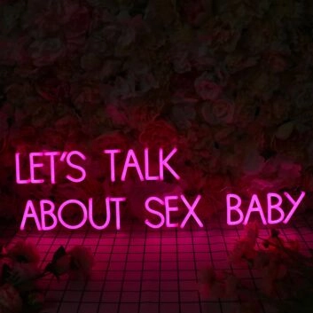 LETS TALK ABOUT SEX BABY Neon Sign