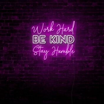 Work Hard, Be Kind, Stay Humble LED Light Sign