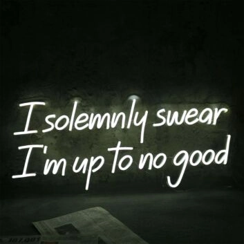 I Solemnly Swear I Am To No Good Neon Sign