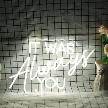It Was Always You White Neon Sign