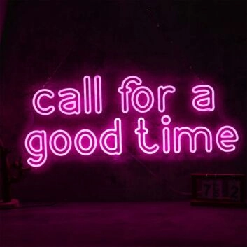 Call For A Good Time Neon Sign