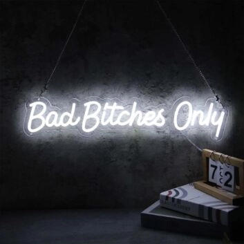 Bad Bitches Only White Neon Sign