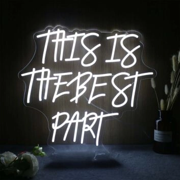 This Is The Best Part White Neon Sign