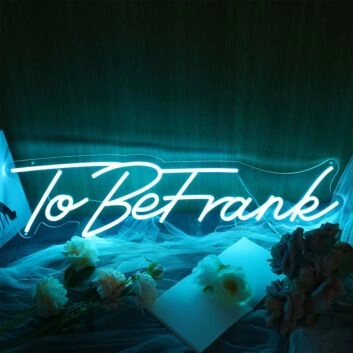 To Be Frank Neon Sign