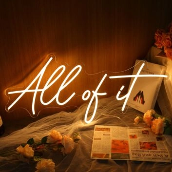 All Of It Yellow Neon Sign