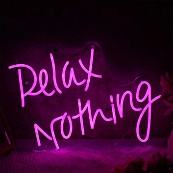 Relax Nothing Neon LED Sign