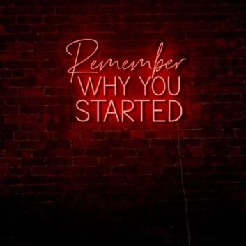 Remember Why You Started LED Neon Sign