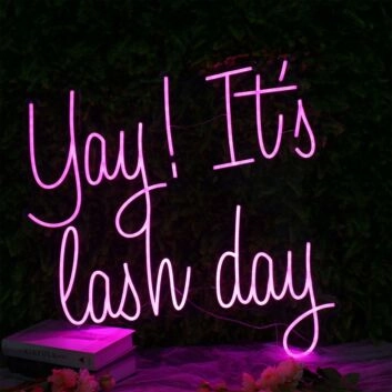 Yay It Is Lash Day Pink Neon Sign