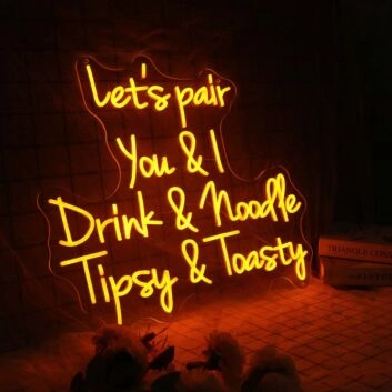 Let&#039;s Pair You And I Drink And Noodle Tipsy And Toasty Neon Sign