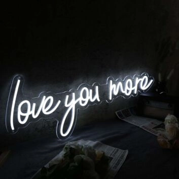 Love You More White LED Neon Sign