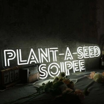 Plant A Seed Soiree White Neon Sign
