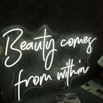 Beauty Come From Within White Neon Sign