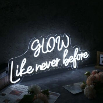 Glow Like Never Before White Neon Sign