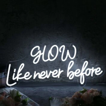 Glow Like Never Before White Neon Sign