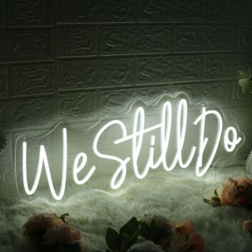 We Still Do White Neon Sign