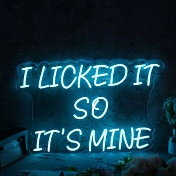 I Licked It So It Is Mine Blue Neon Sign