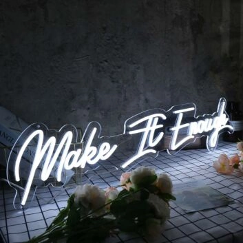 Make It Enough White Neon Sign