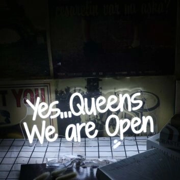 Yes Queens We Are Open White Neon Sign