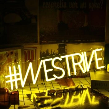 We Strive Yellow Neon Sign