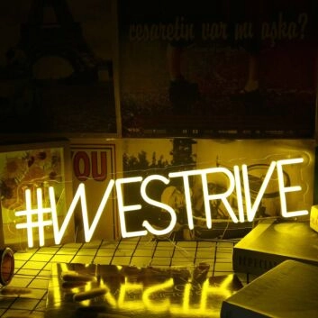 We Strive Yellow Neon Sign