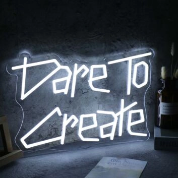 Dare To Create White Neon Sign