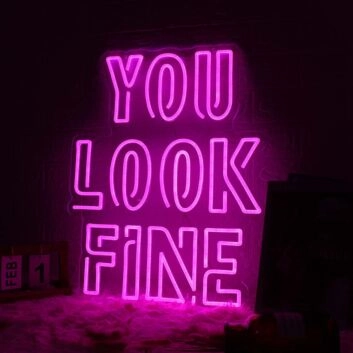 You Look Fine Pink Custom Neon Sign