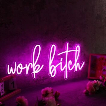 Work Bitch Pink Neon Sign