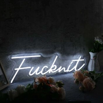 Fuck It White Custom Neon Sign