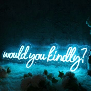 Would You Kindly Blue Neon Sign