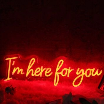 I&#039;m Here For You Red Neon Sign