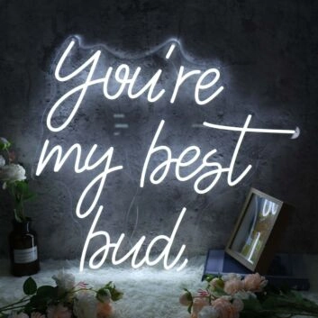 You&#039;re My Best Bud Neon Sign