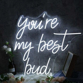 You're My Best Bud Neon Sign