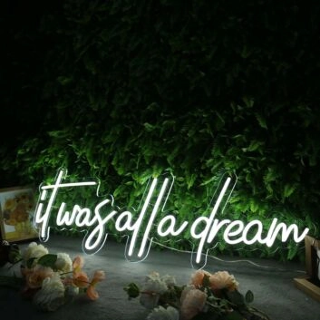 It Was All A Dream White Custom Neon Sign
