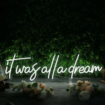 It Was All A Dream White Custom Neon Sign