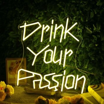 Drink Your Passion Yellow Neon Sign