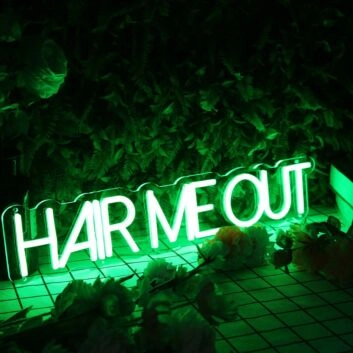 Hair Me Out Green Neon Sign
