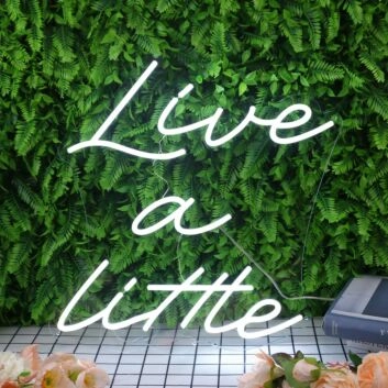 Live A Little White Neon Sign