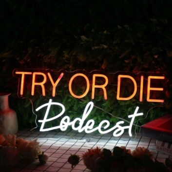 Try Or Die Podcast Custom Neon Sign