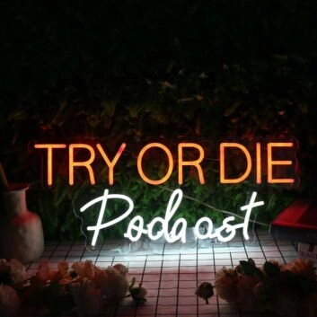 Try Or Die Podcast Custom Neon Sign