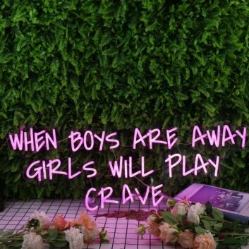 When Boys Are Away Girls Will Play Crave Purple Neon Sign