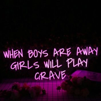 When Boys Are Away Girls Will Play Crave Purple Neon Sign