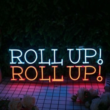 Roll Up Roll Up Neon Sign