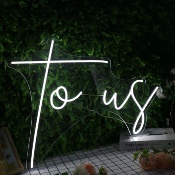 To Us White Neon Sign