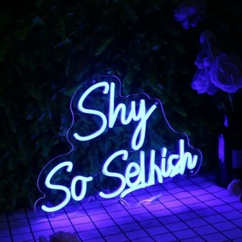 Shy So Selfish Blue Neon Sign