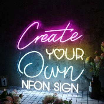 Create Your Own Neon Sign Neon Sign
