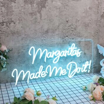 Margaritas Made Me Do It Blue Neon Sign