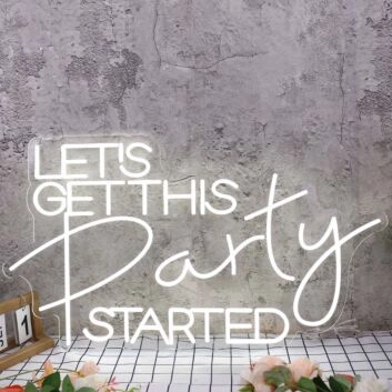 Let's Get This Party Started White Neon Sign