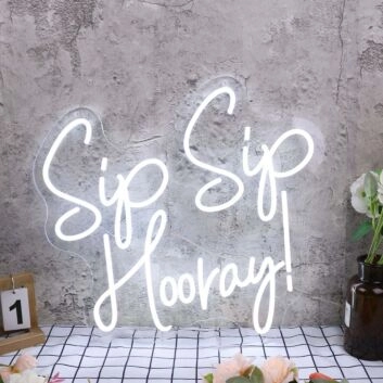 Sip Sip Hooray White Neon Sign